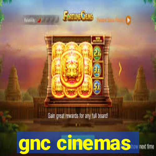 gnc cinemas